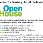 Faculty, please join us as CTAT holds an Open House for the new Course Developer Training. Earn a $500 stipend. When: April 15, 2019, from 12:00 p.m. – 2:00 p.m. Where: ORBC, Goff 121 (Conference Room) When: April 16th, 2019, from 12:00 p.m. – 2:00 p.m. Where: Harriman, CTAT L200 Do you teach an online course? Are you a full-time faculty member? If you answered “Yes” to both of these questions, then you are eligible to participate in Faculty Course Developer Training. Please join us for snacks and to discuss the possibility for your participation.